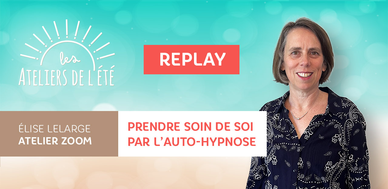 Replay atelier été auto-hypnose
