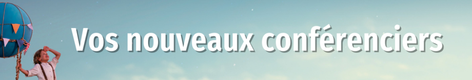 nouveaux conférenciers